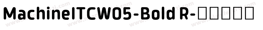 MachineITCW05-Bold R字体转换